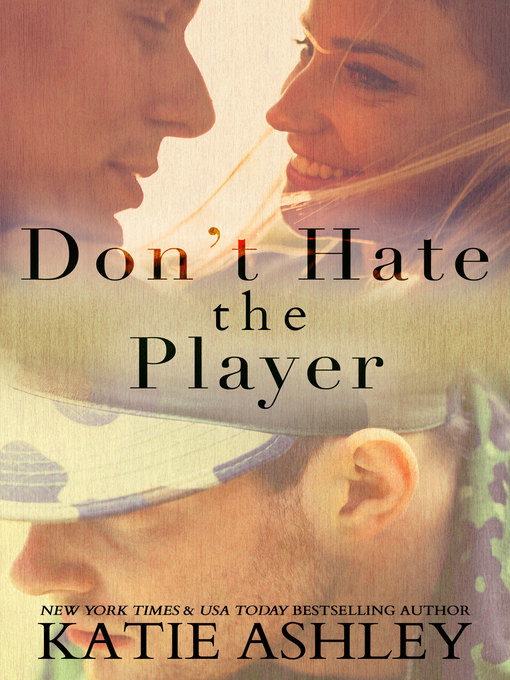 Title details for Don't Hate the Player...Hate the Game by Katie Ashley - Available